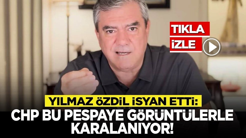 Yılmaz Özdil isyan etti: CHP bu pespaye görüntülerle karalanıyor!