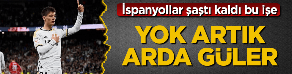 Yok artık Arda Güler! İspanyollar şaştı kaldı bu işe