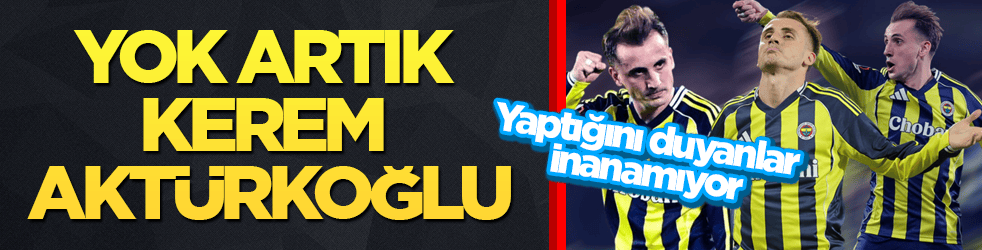 Yok artık Kerem Aktürkoğlu! Yaptığını duyanlar inanamıyor