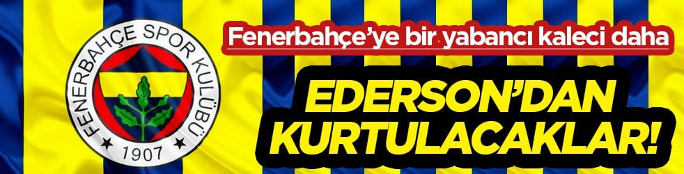Yok böyle bir hamle: Ederson'un yerine geliyor: Fenerbahçe aradığı ismi buldu