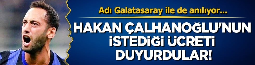 Yok böyle bir rakam! Hakan Çalhanoğlu'nun istediği ücreti duyurdular! İmza için tek bir şartı var