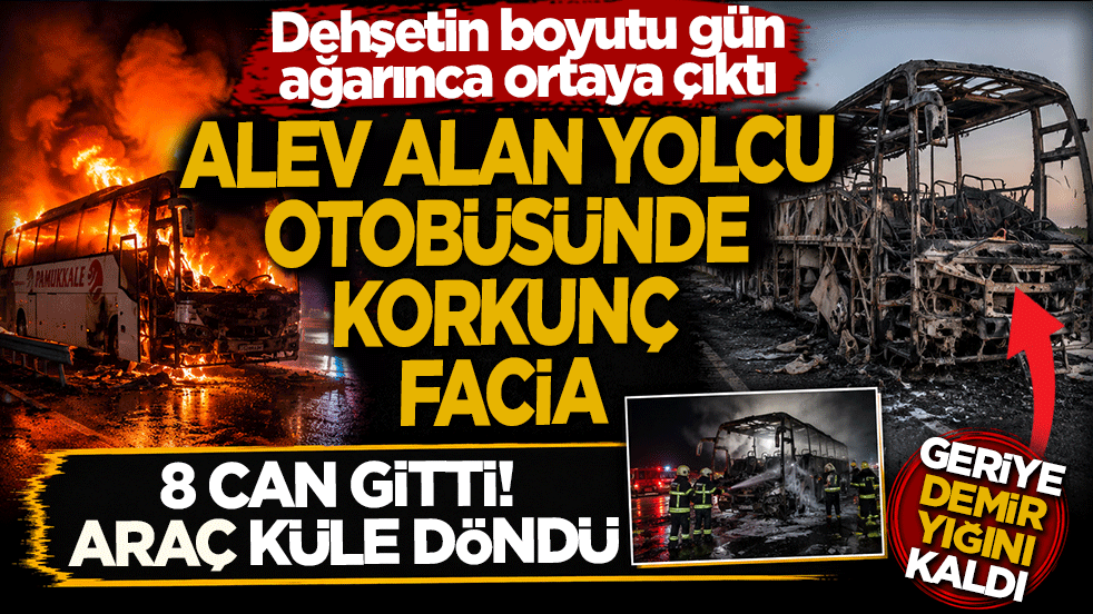 Yolcu otobüsü yangınla birlikte küle döndü! 8 can gitti, geriye enkaz kaldı! Dehşetin boyutu gün ağarınca ortaya çıktı 