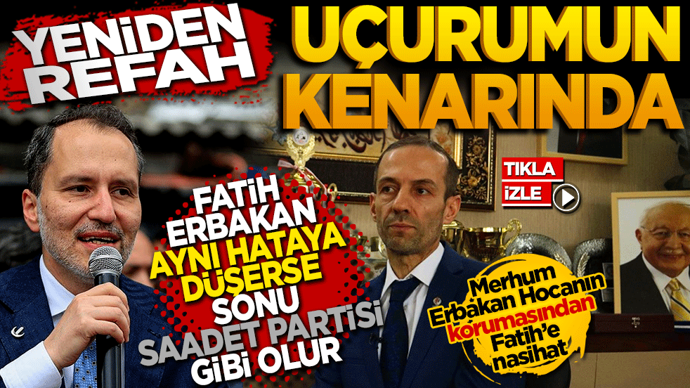 YRP Uçurumun kenarında! Fatih Erbakan Aynı Yanlışa Düşerse Sonu Saadet Partisi Gibi Olur!