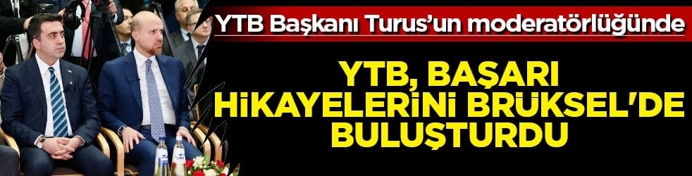 YTB, Başarı Hikayelerini Brüksel'de buluşturdu 