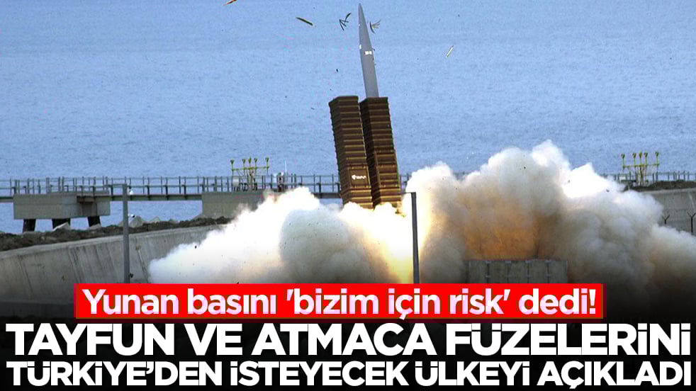 Yunan basını 'bizim için risk' dedi! Tayfun ve Atmaca füzelerini Türkiye'den isteyecek ülkeyi açıkladı