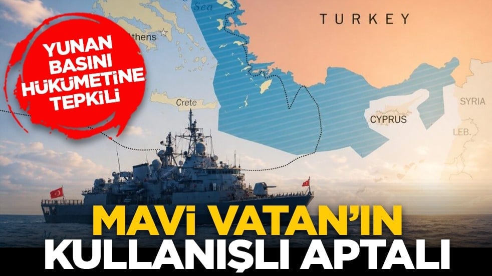 Yunan basını hükümetine tepkili: Mavi Vatan’ın kullanışlı aptalı