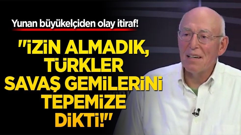 Yunan büyükelçiden olay itiraf! "İzin almadık, Türkler savaş gemilerini tepemize dikti!"