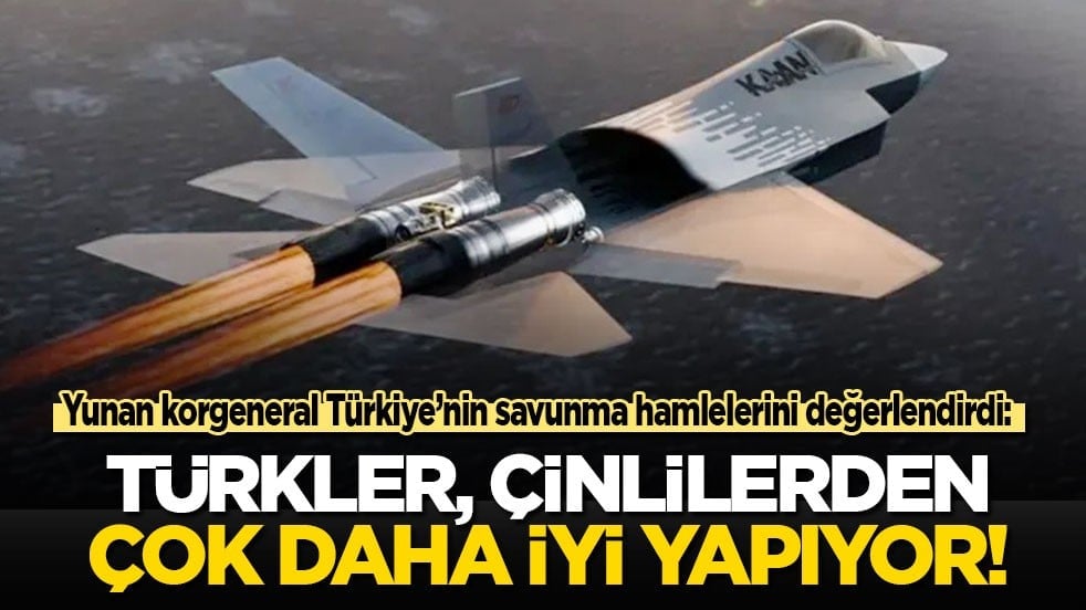 Yunan korgeneral Türkiye’nin savunma hamlelerini değerlendirdi: Türkler, Çinlilerden çok daha iyisini yapıyor