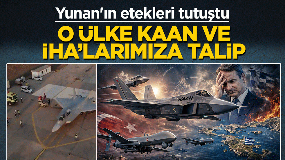 Yunan'ın etekleri tutuştu: O ülke KAAN ve İHA’larımıza talip
