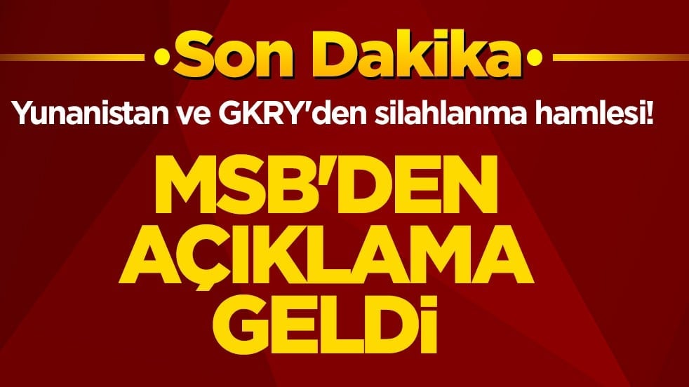 Yunanistan ve GKRY'den silahlanma hamlesi! MSB'den açıklama geldi