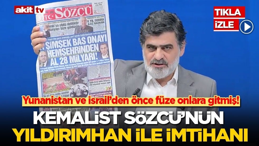 Yunanistan ve İsrail’den önce füze onlara gitmiş: Kemalist Sözcü'nün Yıldırımhan ile imtihanı
