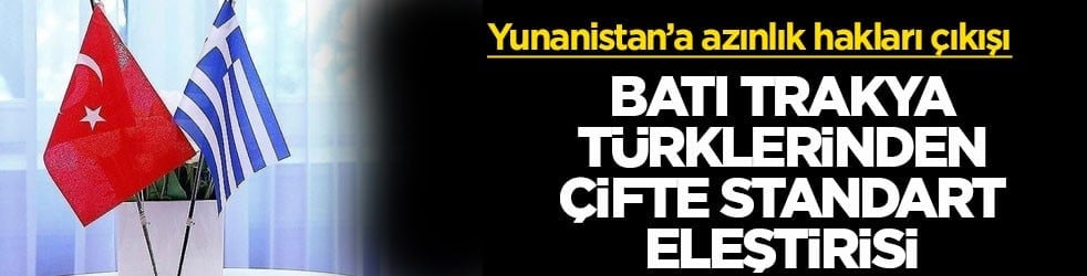 Yunanistan’a azınlık hakları çıkışı! Batı Trakya Türklerinden çifte standart eleştirisi