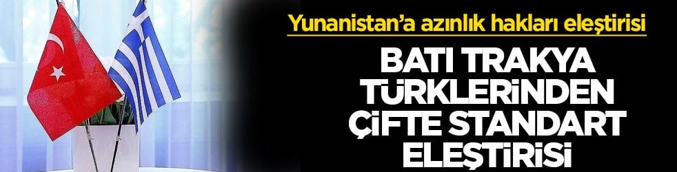 Yunanistan’a azınlık hakları eleştirisi! Batı Trakya Türklerinden çifte standart eleştirisi