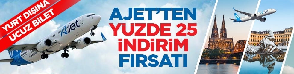 Yurt dışına ucuz bilet: AJet’ten yüzde 25 indirim fırsatı