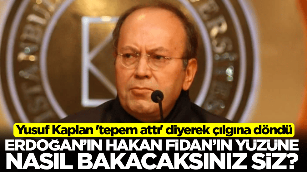 Yusuf Kaplan 'tepem attı' diyerek çılgına döndü: Erdoğan’ın, Hakan Fidan’ın yüzüne nasıl bakacaksınız siz