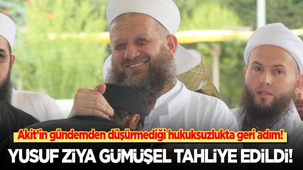 Akit'in gündemden düşürmediği hukuksuzlukta geri adım! Yusuf Ziya Gümüşel Hoca tahliye edildi