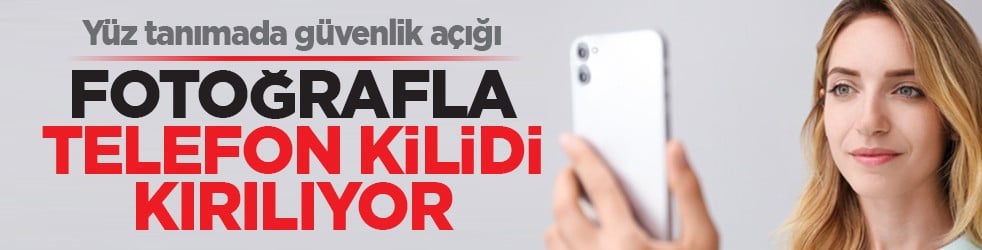 Yüz tanımada güvenlik açığı: Fotoğrafla telefon kilidi kırılıyor