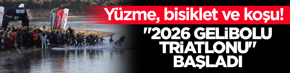 Yüzme, bisiklet ve koşu! ‘2026 Gelibolu Triatlonu’ başladı