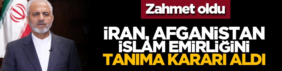 Zahmet oldu... İran, Afganistan İslam Emirliğini tanıma kararı aldı