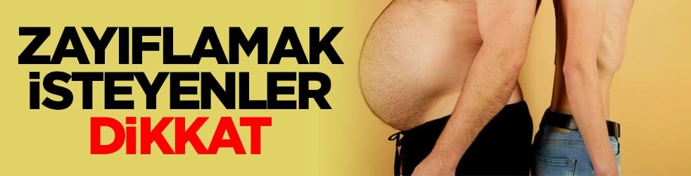 Zayıflamak isteyenler dikkat
