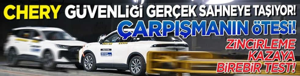 Zincirleme kazaya birebir test! Chery güvenliği gerçek sahneye taşıyor! Çarpışmanın ötesi