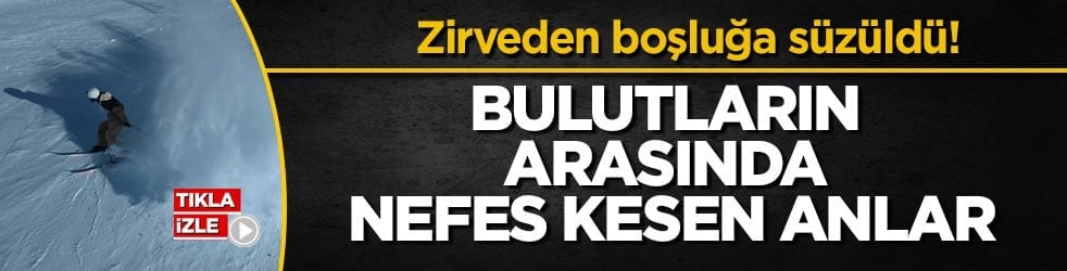 Zirveden boşluğa süzüldü! Bulutların arasında nefes kesen anlar