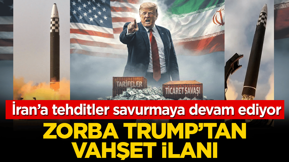 Zorba Trump’tan vahşet ilanı: İran’ı perişan ediyoruz, daha sert vuracağız