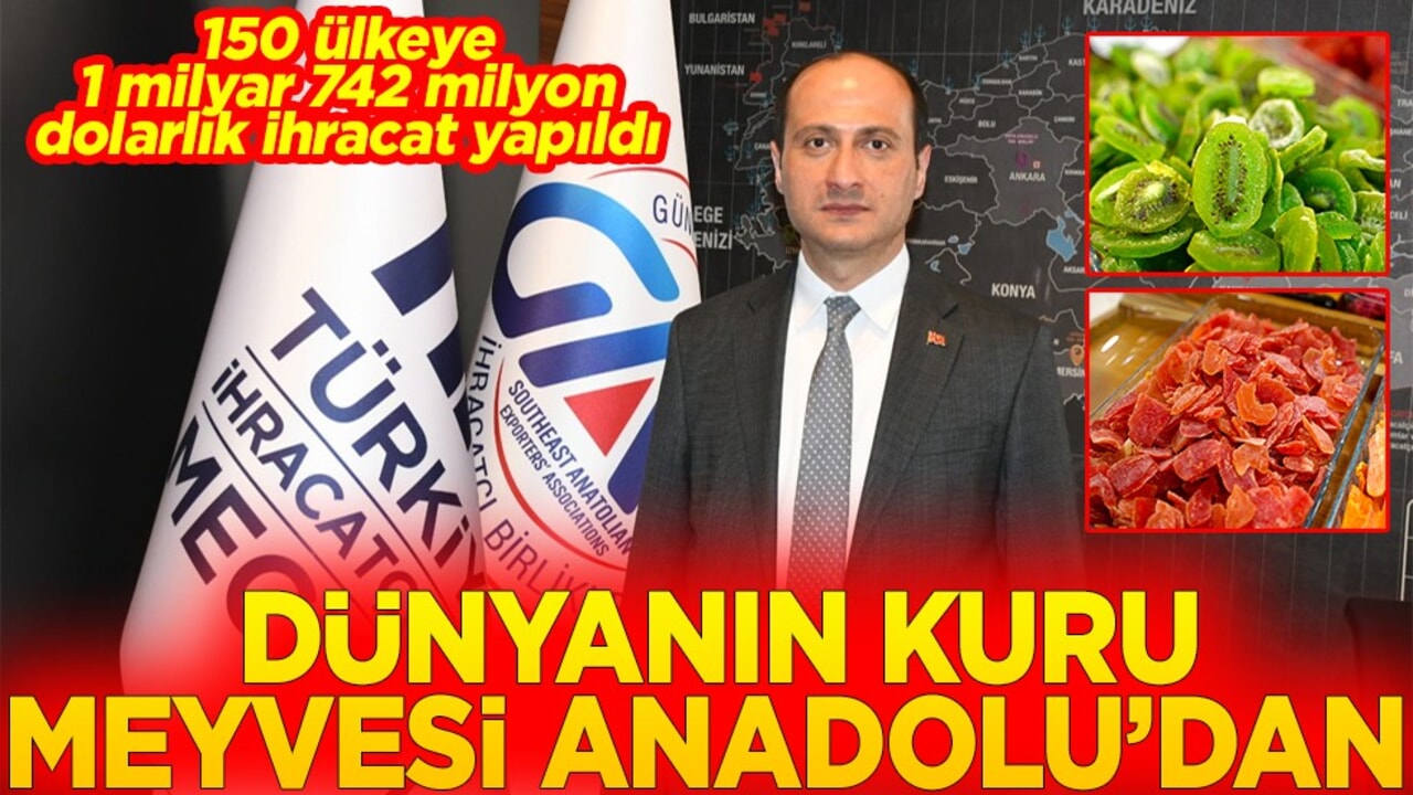 150 ülkeye 1 milyar 742 milyon dolarlık ihracat yapıldı Dünyanın kuru meyvesi Anadolu'dan