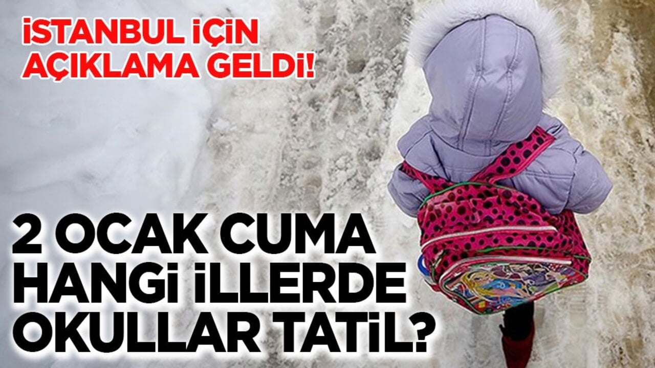 Açıklamalar peş peşe geldi! İstanbul'da yarın okullar tatil mi 2 Ocak Cuma?