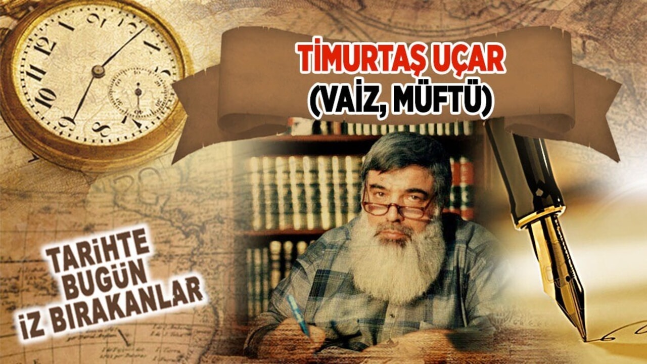 20 Ocak 2000: Timurtaş Uçar'ın vefatı (Vaiz, Müftü)