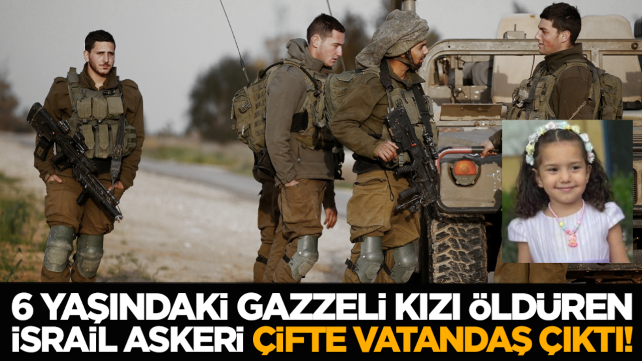 6 yaşındaki Gazzeli kızı öldüren İsrail askeri çifte vatandaş çıktı!