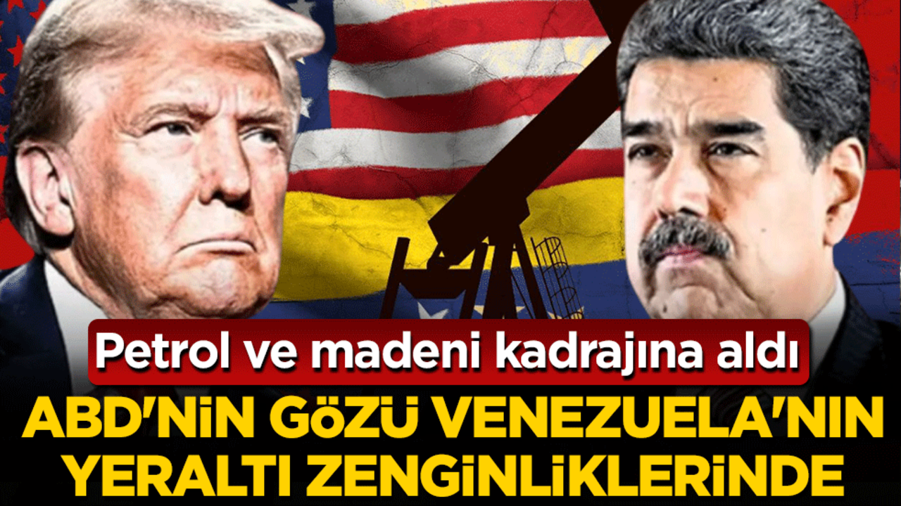 ABD, gözünü Venezuela’nın yeraltı zenginliklerine dikti: Petrol ve madenler hedefte