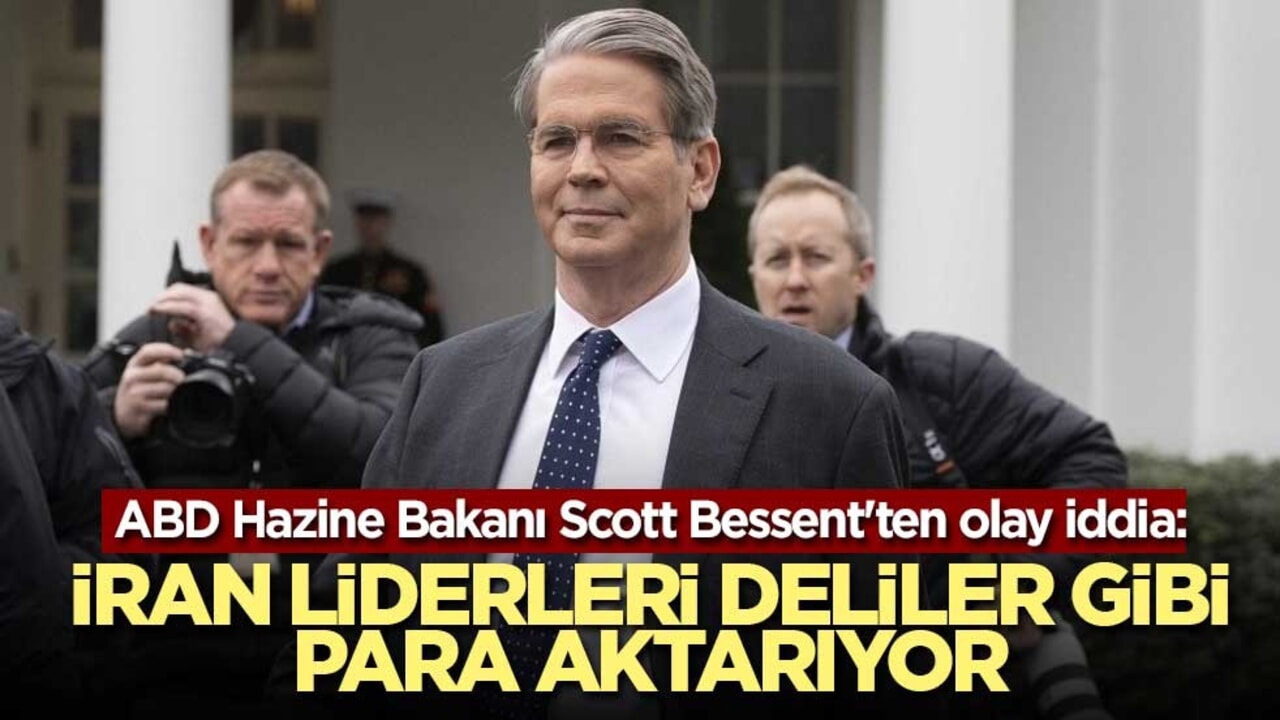 ABD Hazine Bakanı Scott Bessent'ten olay iddia: İran liderleri deliler gibi para aktarıyor