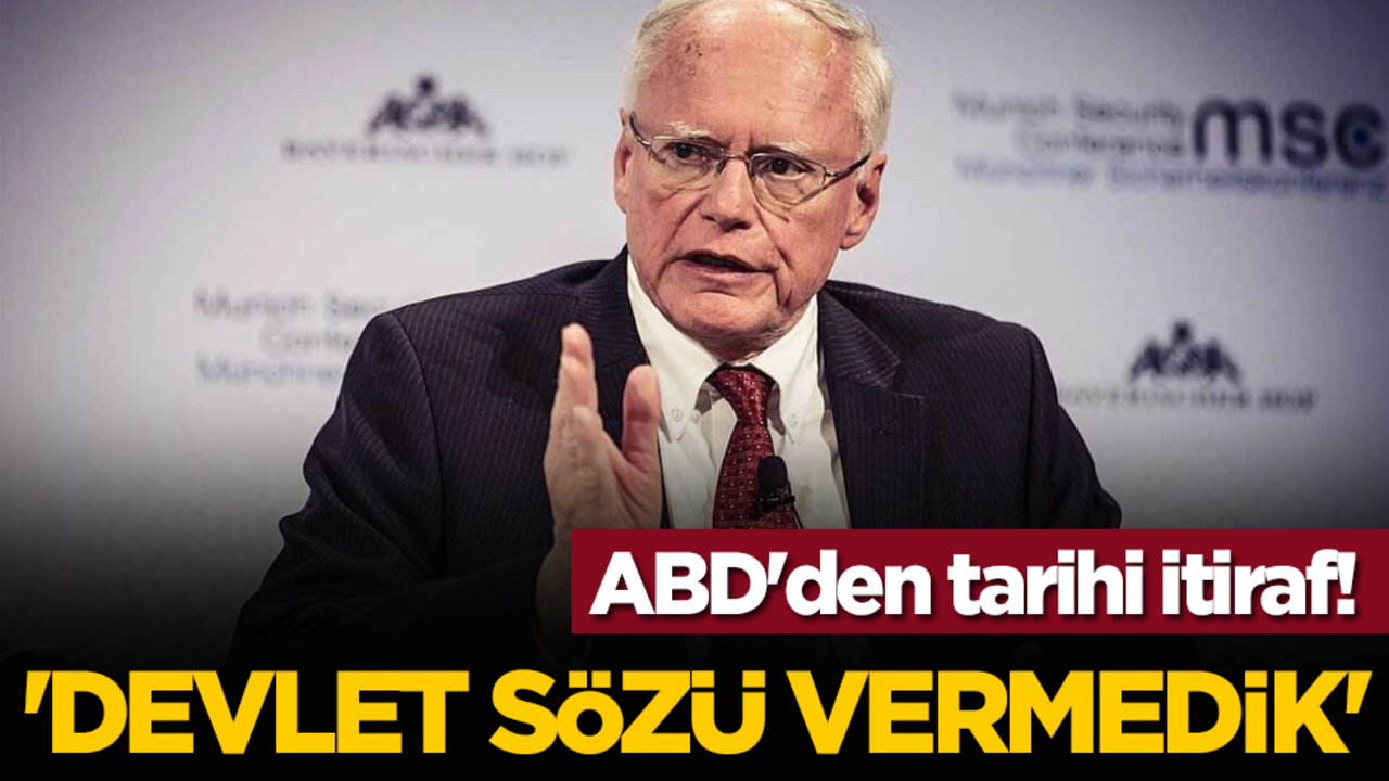 ABD'den tarihi itiraf! 'Devlet sözü vermedik'