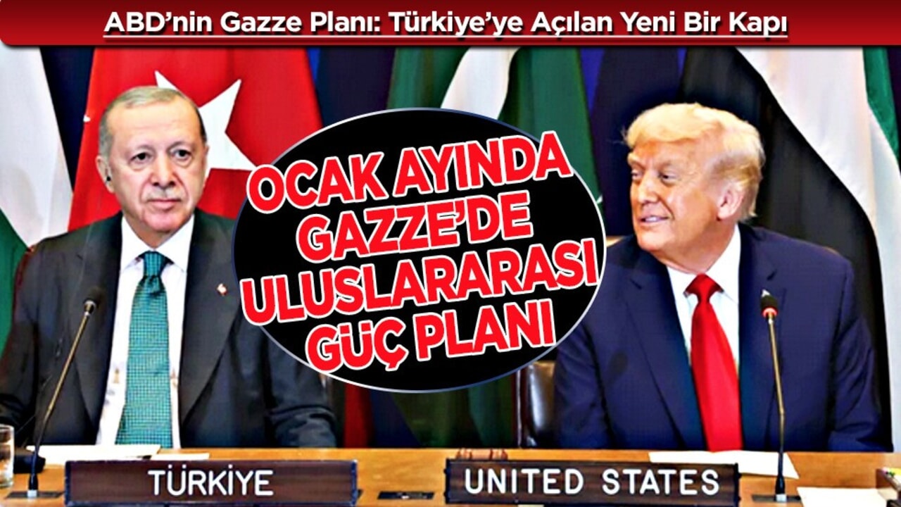 ABD’nin Gazze planı: Türkiye’ye açılan yeni bir kapı... Ocak ayında Gazze’de uluslararası güç planı