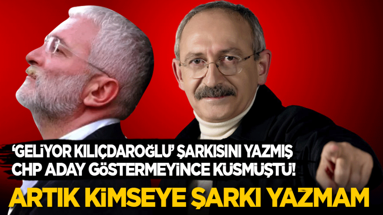 Aday gösterilmeyince küsmüştü! ‘Geliyor Kılıçdaroğlu' şarkısını yazan CHP’nin müzisyeni: Artık kimseye şarkı yazmam!