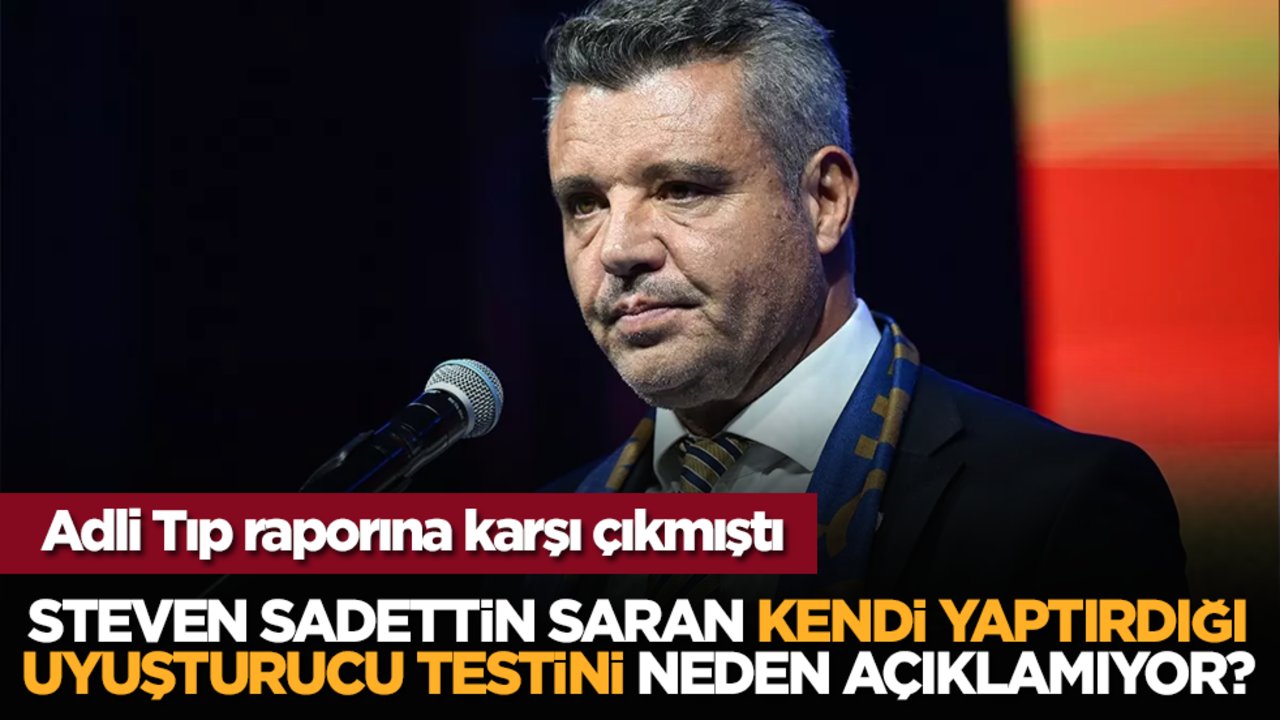 Adli tıp raporuna karşı çıkmıştı: Steven Sadettin Saran özel klinikte yaptırdığı uyuşturucu testini neden açıklamıyor?