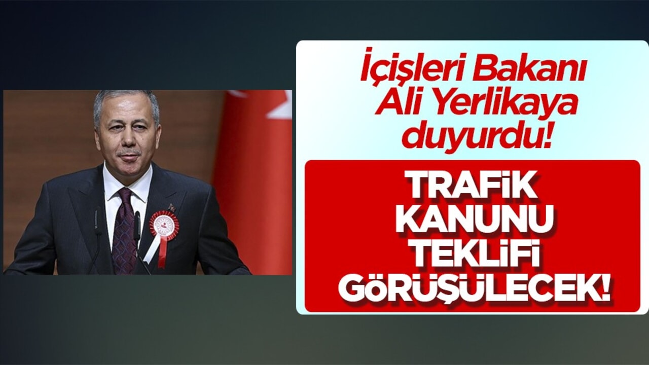 Açıklama geldi! Ali Yerlikaya: Yeni trafik kanunu teklifi! görüşülecek! Türkiye büyük adım atacak...