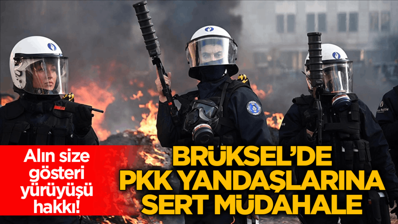 Alın size gösteri yürüyüşü hakkı! Brüksel’de PKK yandaşlarına sert müdahale