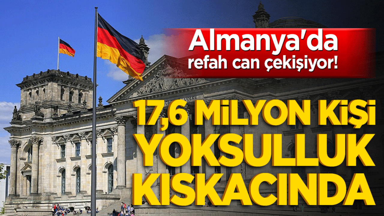Almanya'da refah can çekişiyor! 17,6 milyon kişi yoksulluk kıskacında