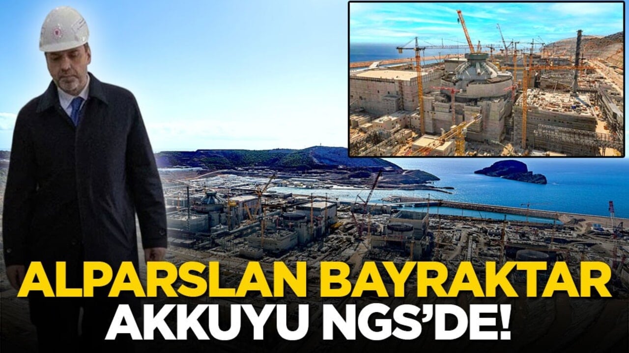 Alparslan Bayraktar Akkuyu NGS’de!