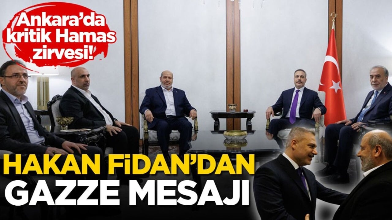 Ankara’da kritik Hamas zirvesi! Hakan Fidan’dan Gazze mesajı