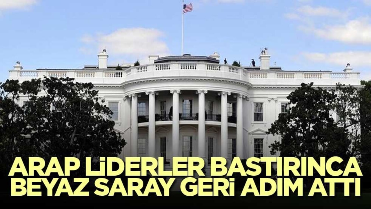 Arap liderler bastırınca Beyaz Saray geri adım attı