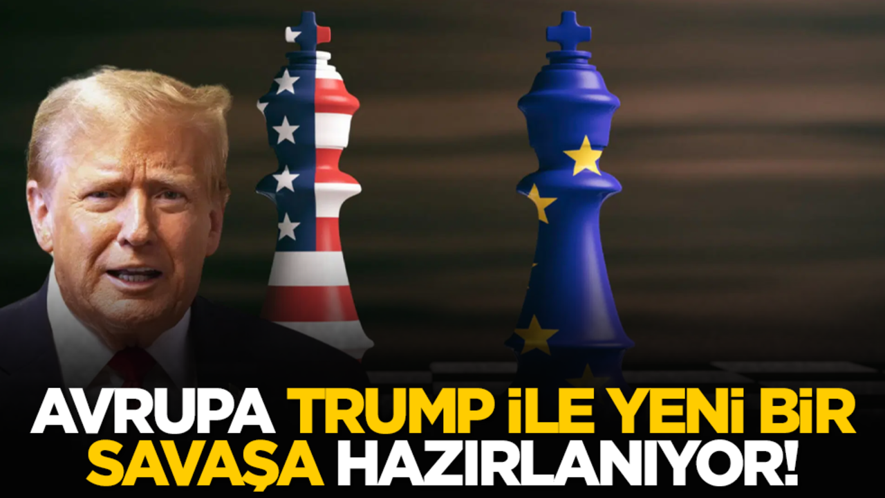 Avrupa, Trump ile yeni bir savaşa hazırlanıyor!
