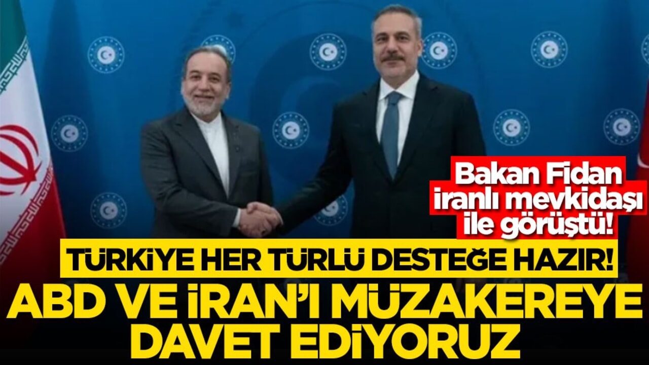 Bakan Fidan İranlı mevkidaşı ile görüştü! ABD ve İran’ı Müzakereye davet ediyoruz! Türkiye her türlü desteğe hazır