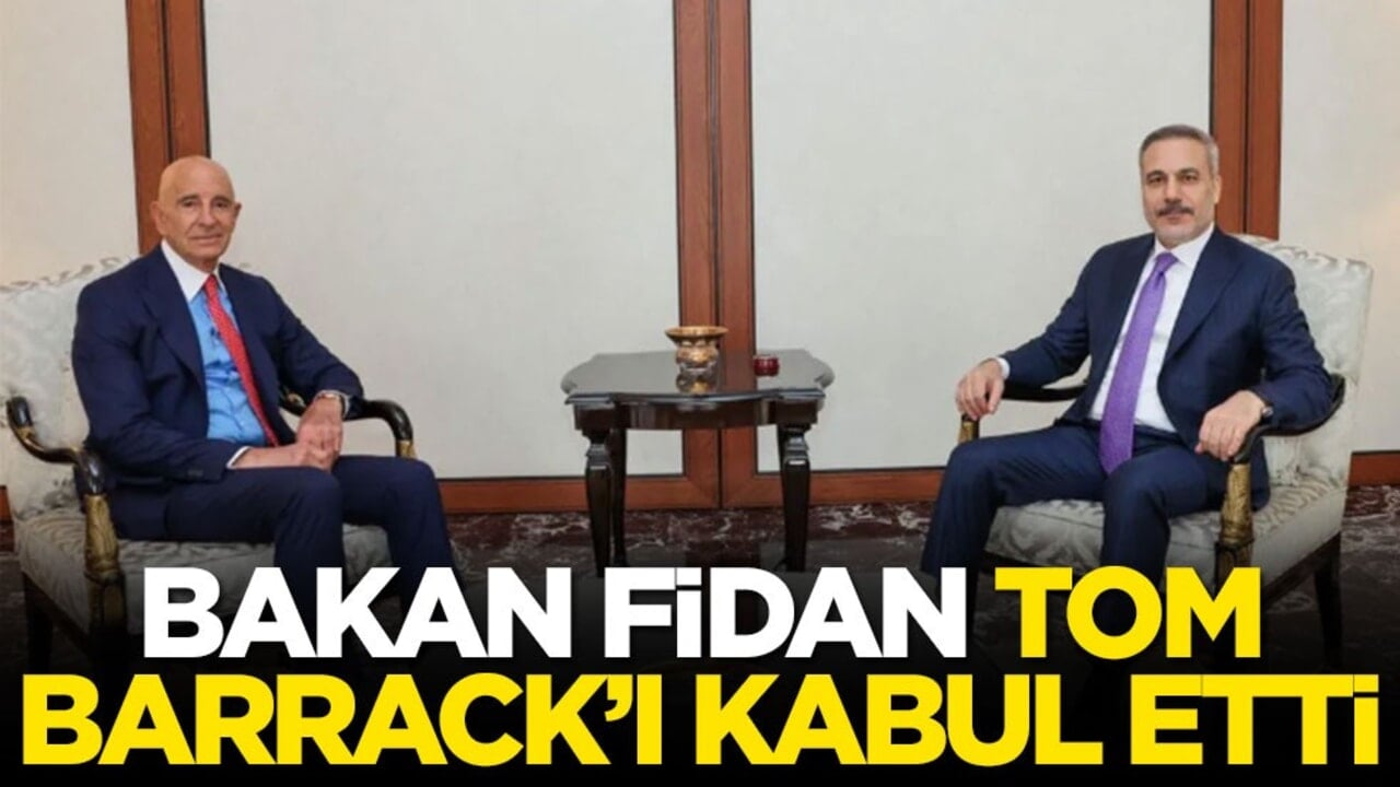 Bakan Fidan, Tom Barrack'ı kabul etti