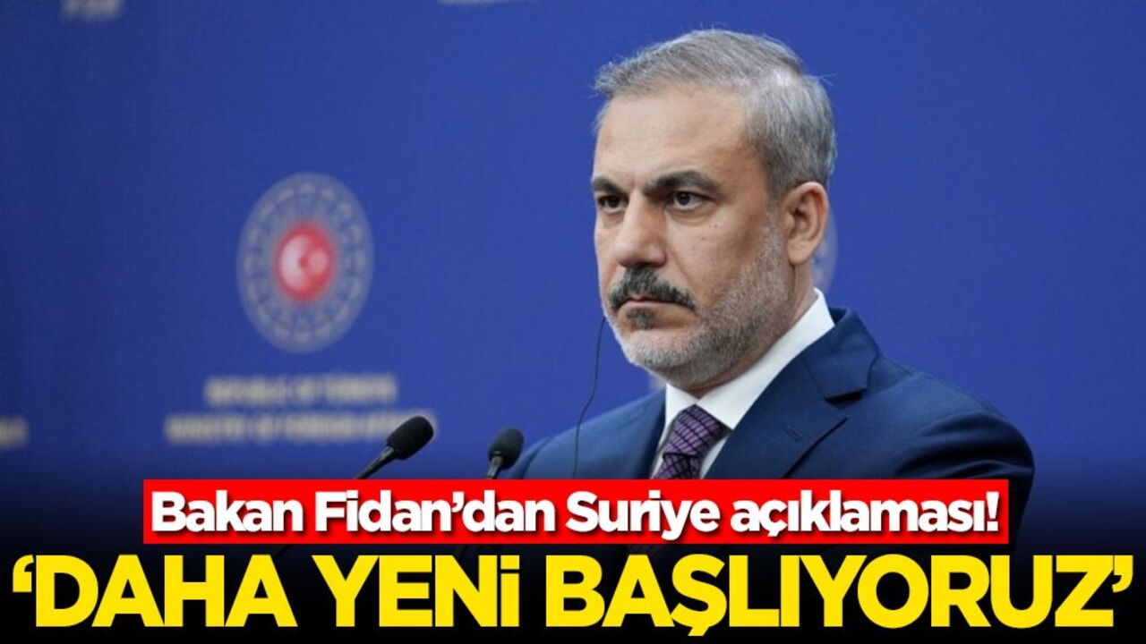 Bakan Fidan’dan Suriye açıklaması! 'Daha yeni başlıyoruz'