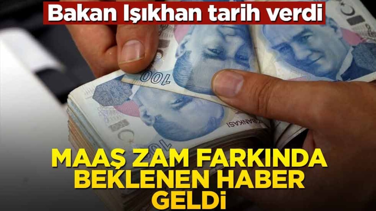 Bakan Işıkhan tarih verdi! Maaş zam farkında beklenen haber geldi