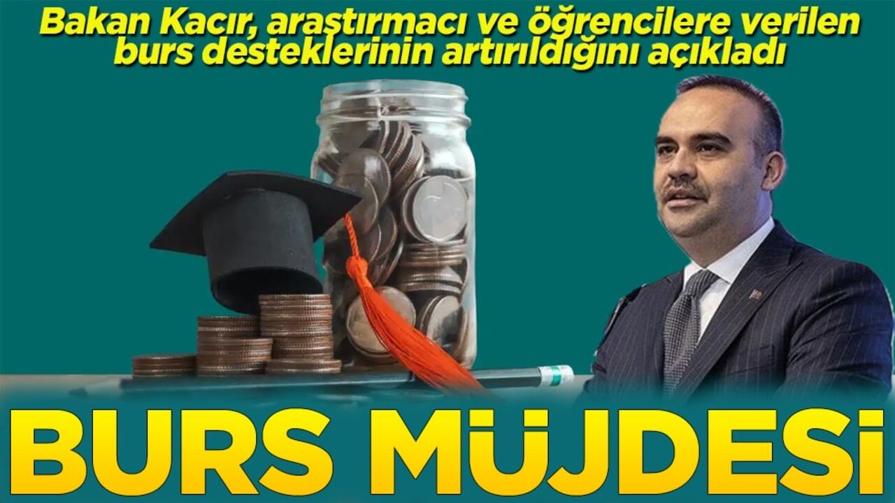 Bakan Kacır, araştırmacı ve öğrencilere verilen burs desteklerinin artırıldığını açıkladı Burs müjdesi