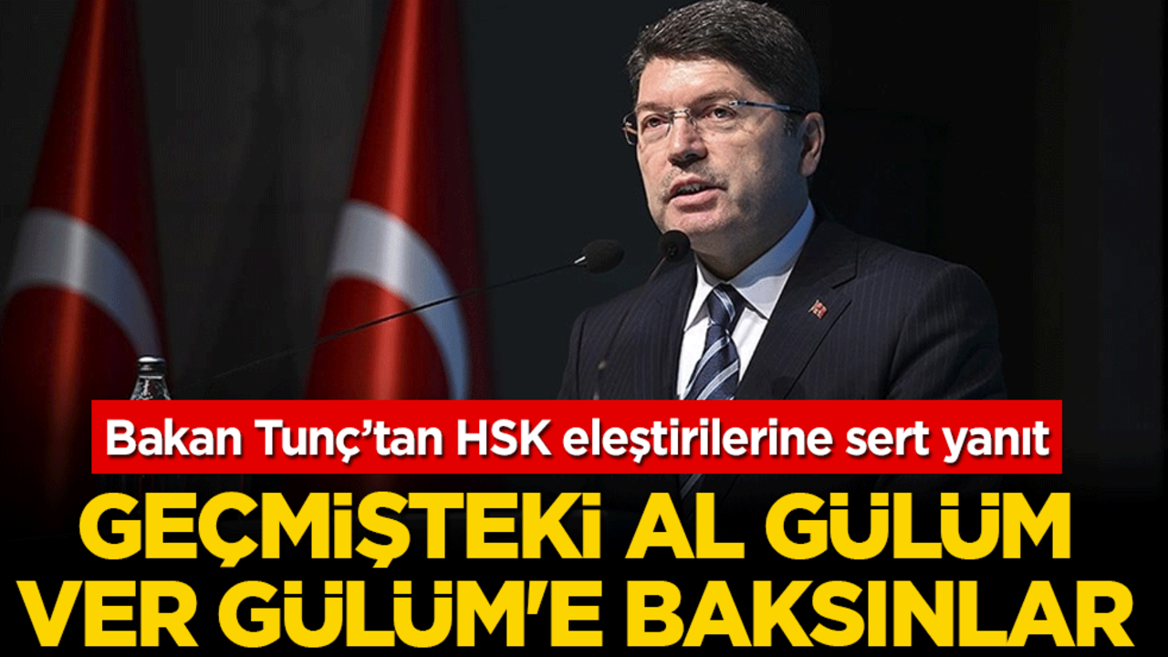Bakan Tunç’tan HSK eleştirilerine sert yanıt: Geçmişteki 'al gülüm ver gülüm' sistemine baksınlar
